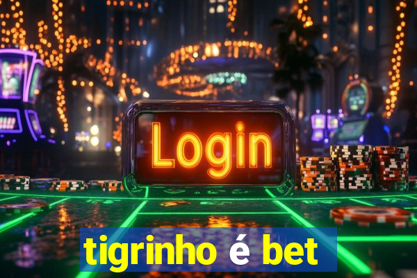 tigrinho é bet