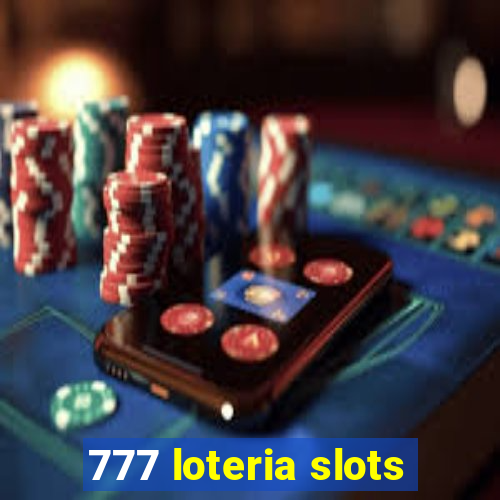 777 loteria slots