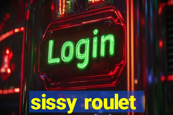 sissy roulet