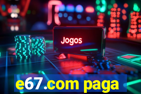 e67.com paga