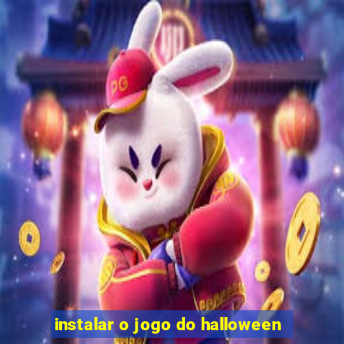 instalar o jogo do halloween