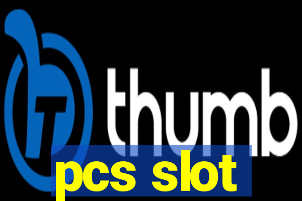 pcs slot