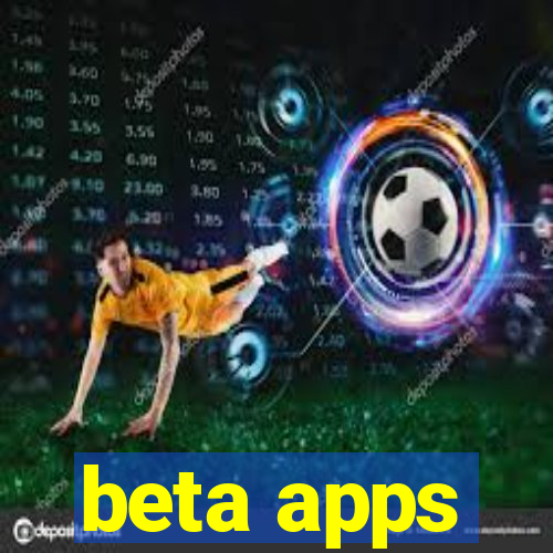 beta apps