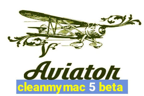 cleanmymac 5 beta