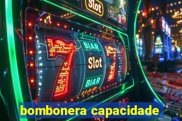 bombonera capacidade