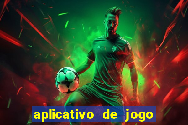 aplicativo de jogo que ganha dinheiro