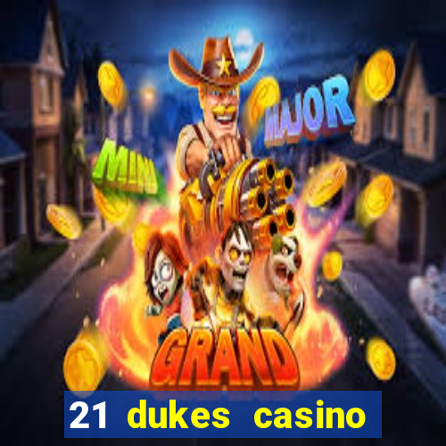 21 dukes casino sign up bonus