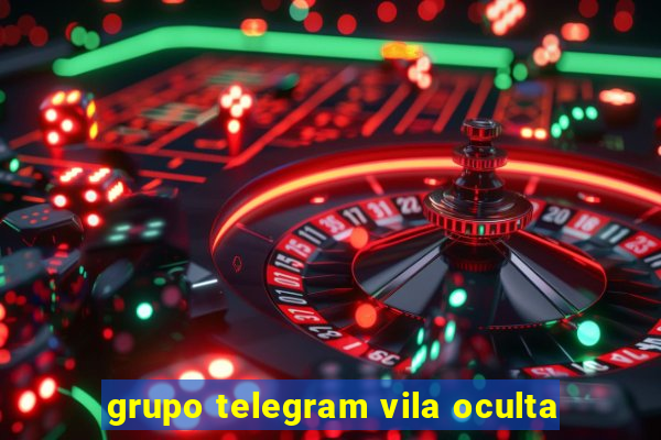 grupo telegram vila oculta