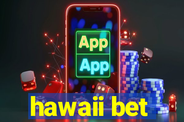 hawaii bet