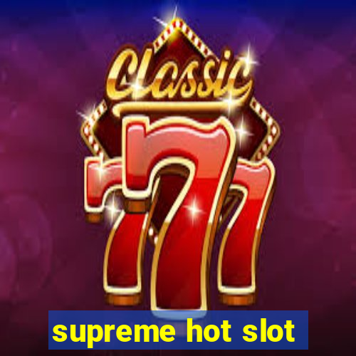 supreme hot slot