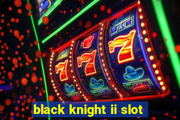 black knight ii slot