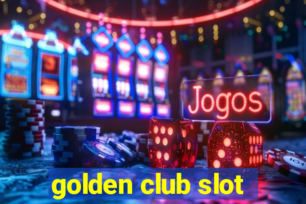 golden club slot