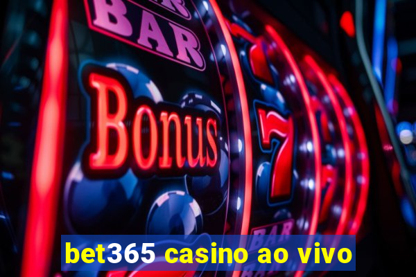 bet365 casino ao vivo