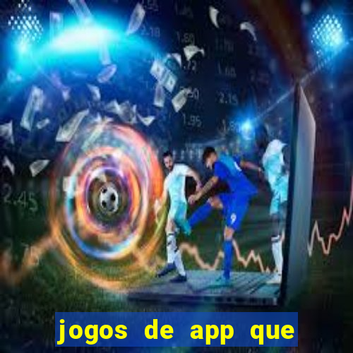 jogos de app que ganha dinheiro