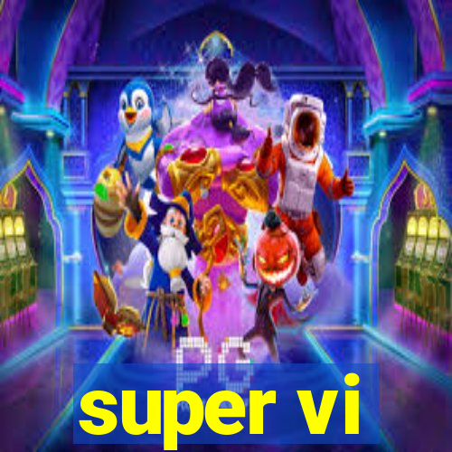 super vi