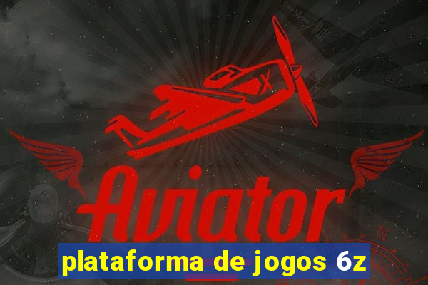 plataforma de jogos 6z