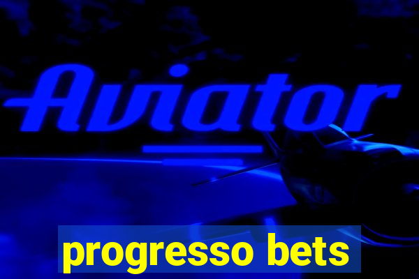 progresso bets