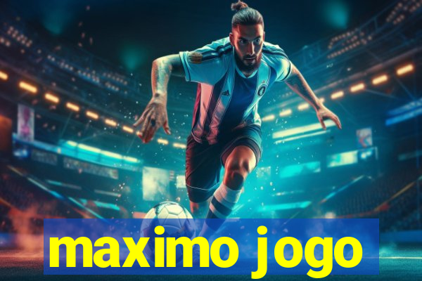 maximo jogo