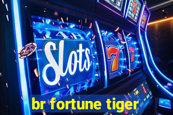 br fortune tiger