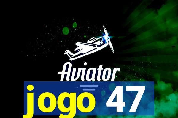 jogo 47