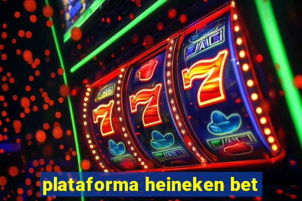 plataforma heineken bet