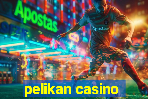 pelikan casino