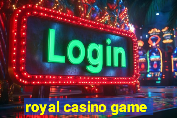 royal casino game