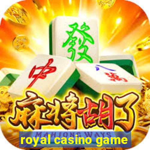 royal casino game