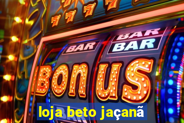 loja beto jaçanã