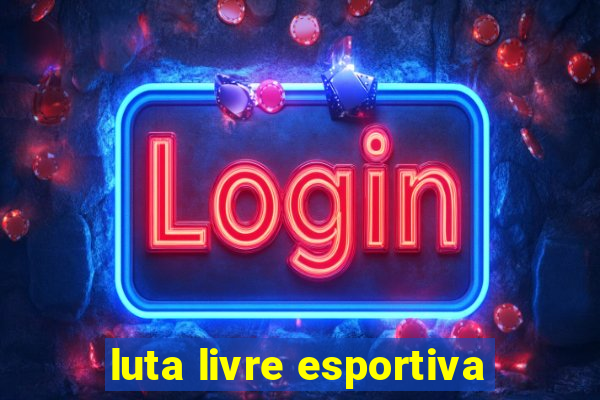 luta livre esportiva