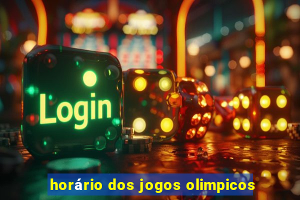 horário dos jogos olimpicos