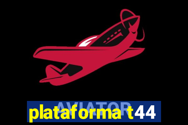 plataforma t44