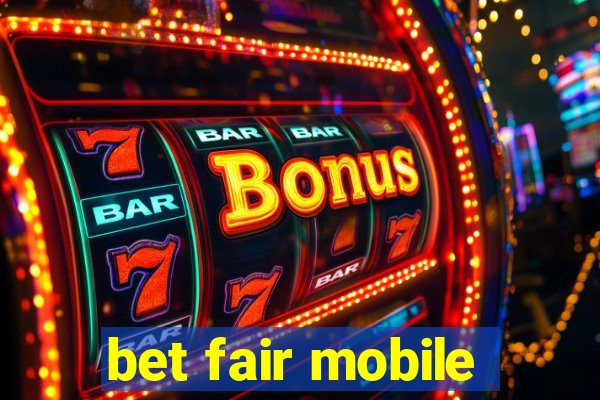 bet fair mobile