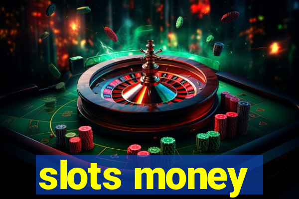 slots money