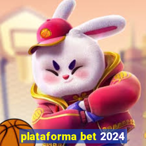 plataforma bet 2024