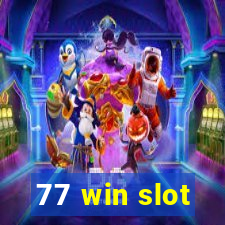 77 win slot