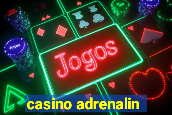 casino adrenalin