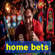 home bets