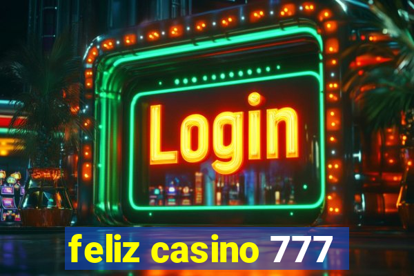 feliz casino 777