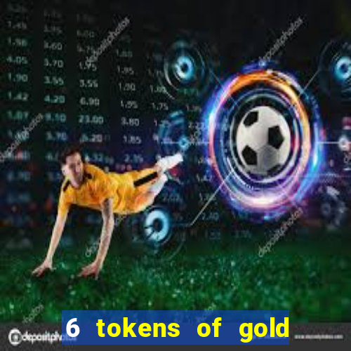 6 tokens of gold slot demo