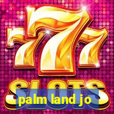 palm land jo