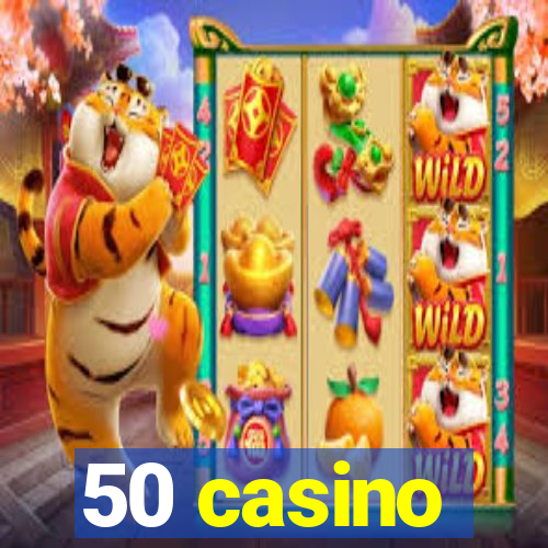 50 casino