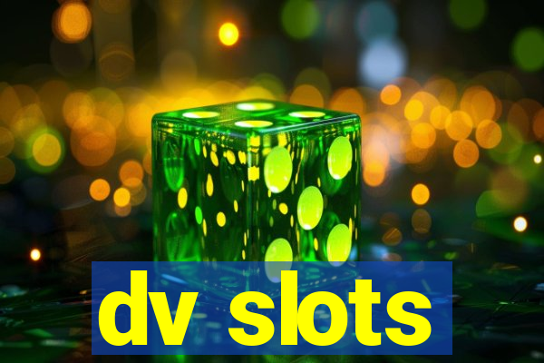 dv slots