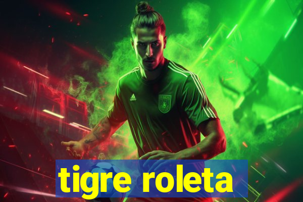 tigre roleta