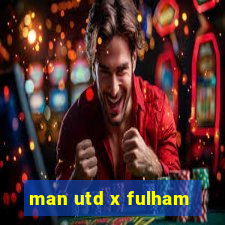 man utd x fulham