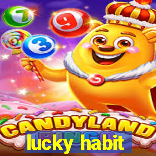 lucky habit