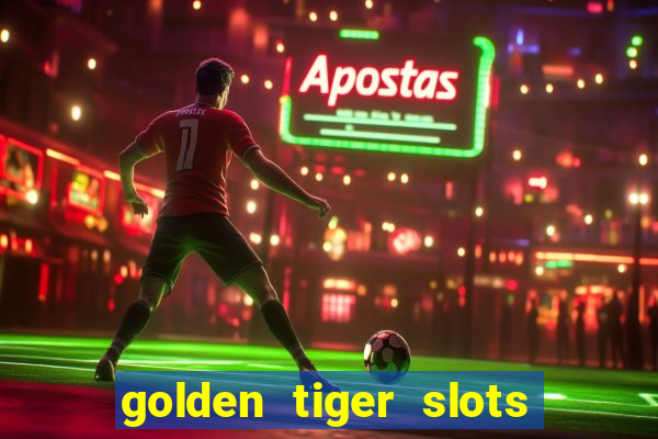 golden tiger slots - slot game