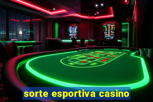 sorte esportiva casino