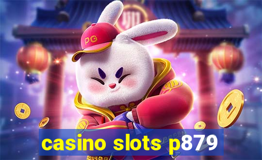 casino slots p879