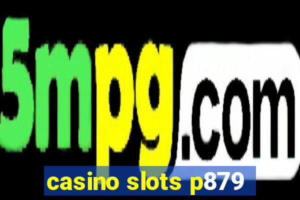 casino slots p879